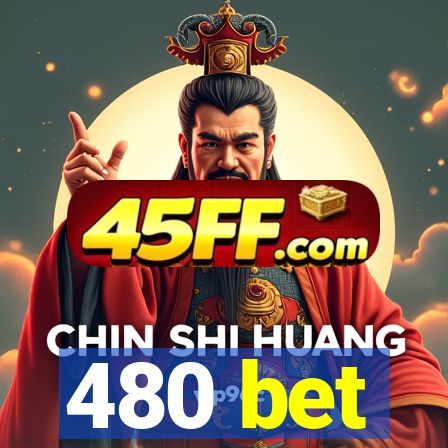 480 bet